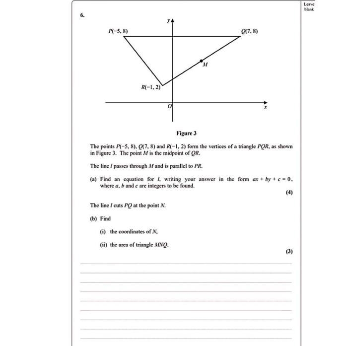 6. P(-5, 8) R(-1,2) 0 The line / cuts PQ at the point N. (b) Find M Figure 3 The points-example-1