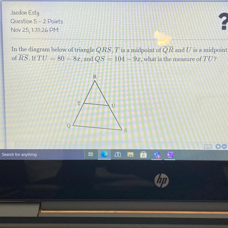 In the diagram below of triangle QRS, T is a midpoint of Q R and U is a midpointof-example-1