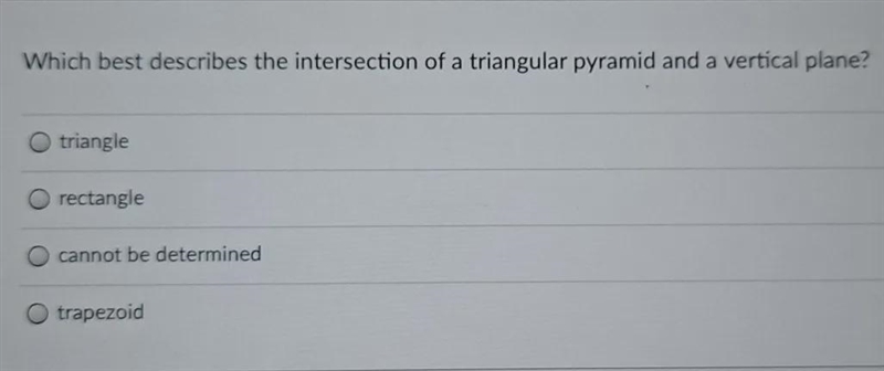 Which best describes the intersection of a triangular pyramid and a vertical plane-example-1