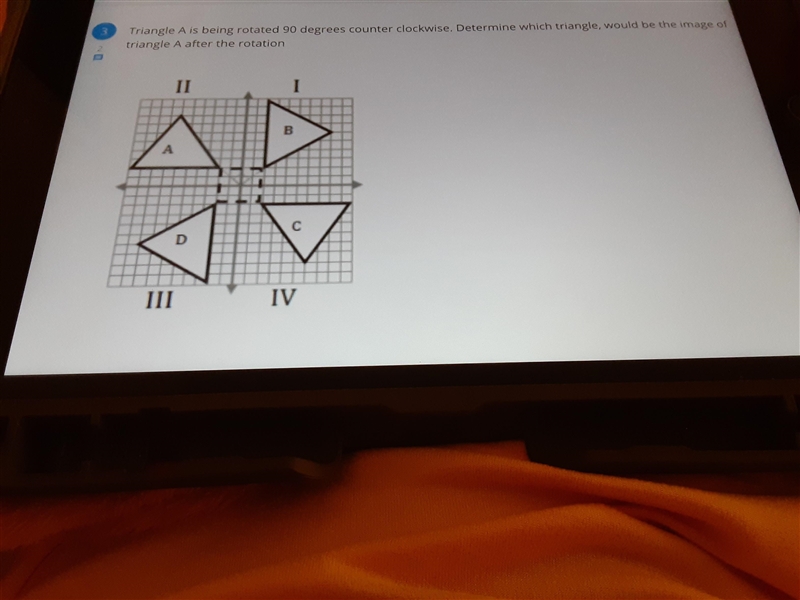 Triangle A is being rotated 90 degrees counter clockwise. Determine which triangle-example-1