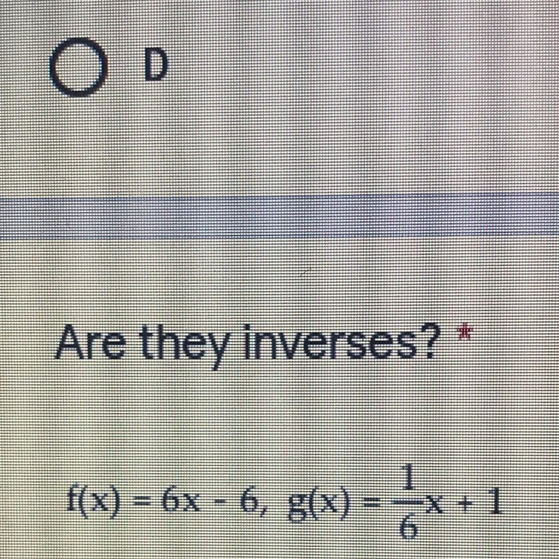 Are they inverses?f(x) = 6x - 6, g(x) = 1/6x + 1-example-1