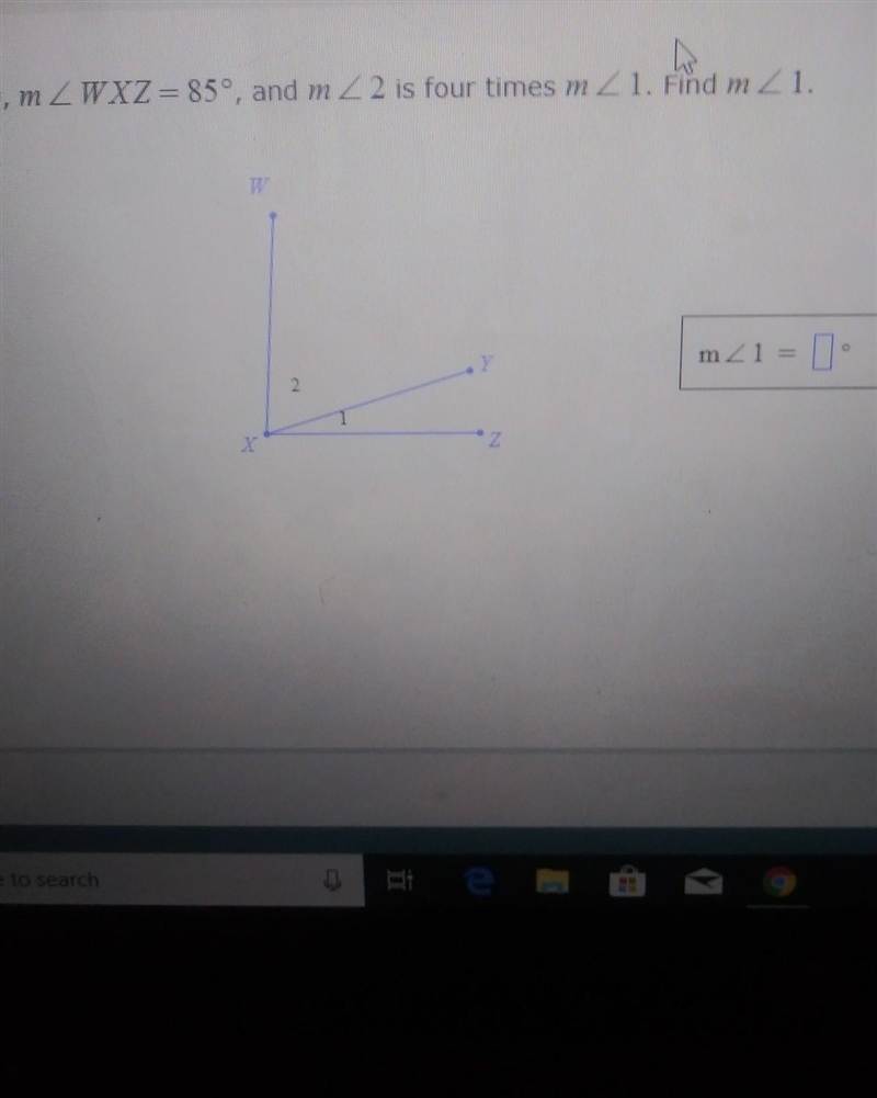 In the figure below, m ZWXZ = 85°, and m Z 2 is four times mZ1. Find m2 1. Y m 1 . Z-example-1