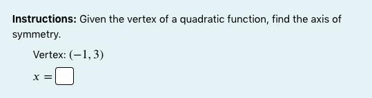 Instructions: Given the vertex of a quadratic function, find the axis of symmetry-example-1