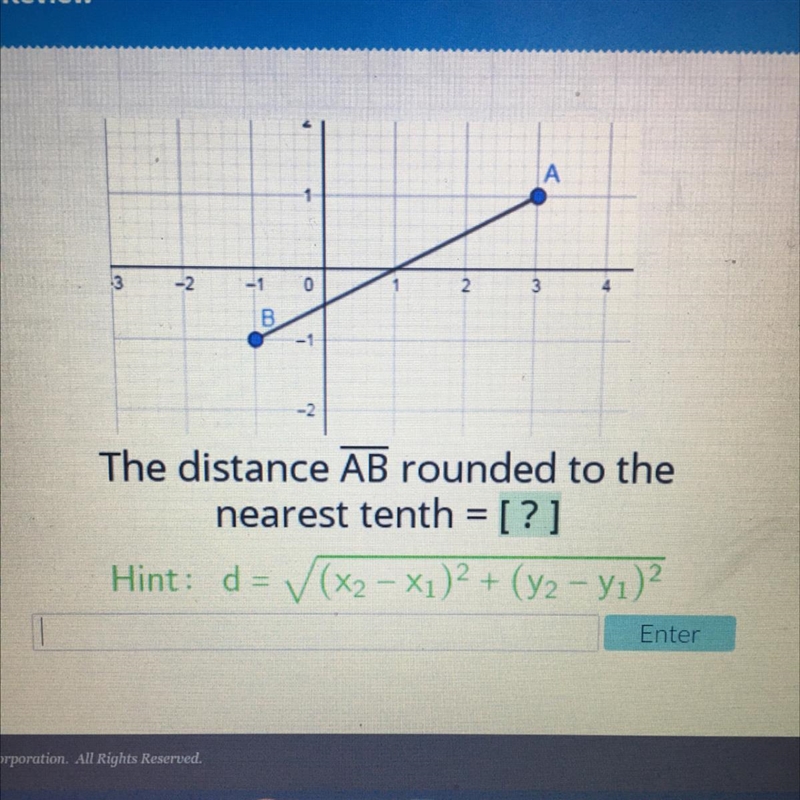 13-2-1034BThe distance AB rounded to thenearest tenth = [?]Hint: d= V(x2 - Xı)2 + (y-example-1