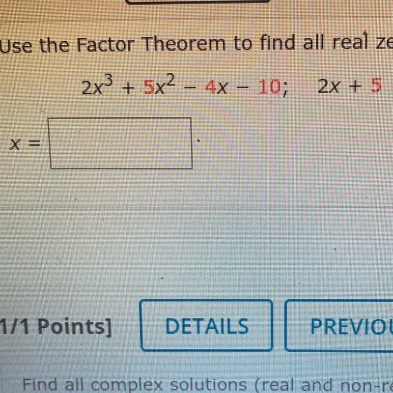 Use the factor theorem to find all real zeroes for the given polynomial function and-example-1