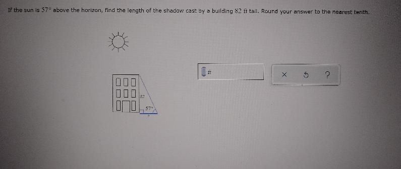 if the sun is 57° above the horizon, find the length of the shadow cast by a 82 ft-example-1