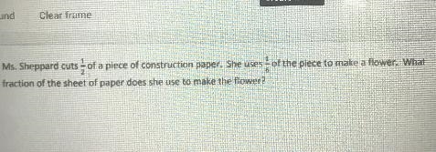 Ms. Sheppard cuts of a piece of construction paper. She uses of the piece to make-example-1