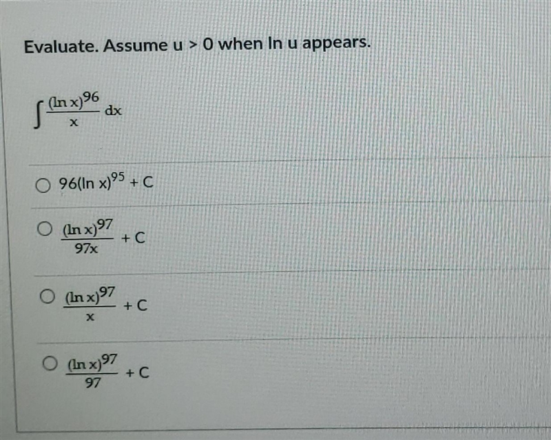 Evaluate. Assume u > O when In u appears. (In x)96 1 dex X O 96(In x)95+C (In x-example-1