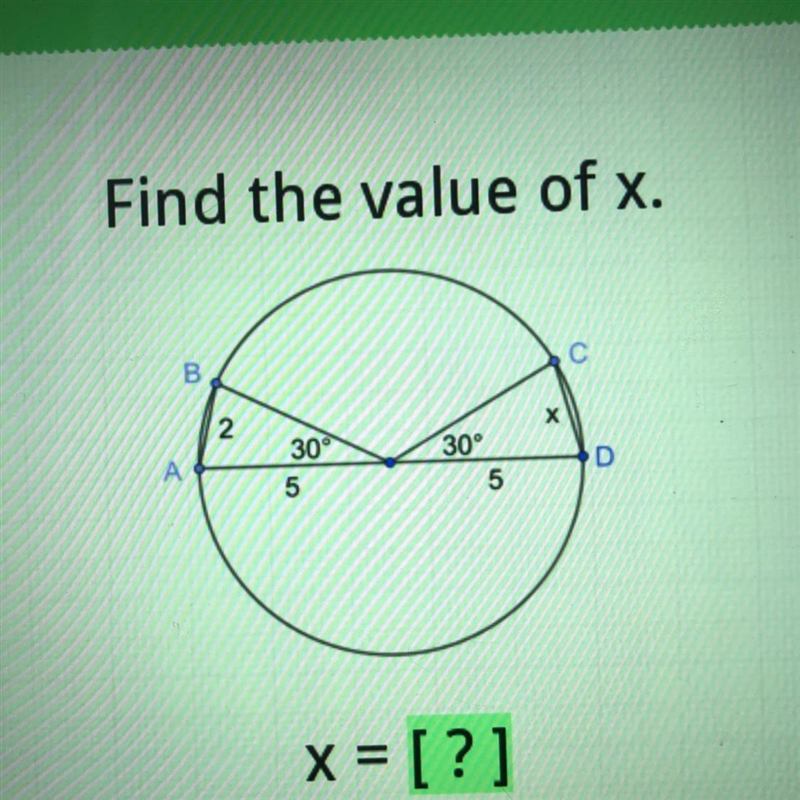 Find the value of x. B С 2 Х 30° A 30 5 D 5 x = [?]-example-1