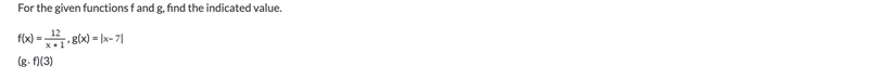 For the given functions f and g, find the indicated value.f(x) = 12/x+1, g(x) = x-example-1