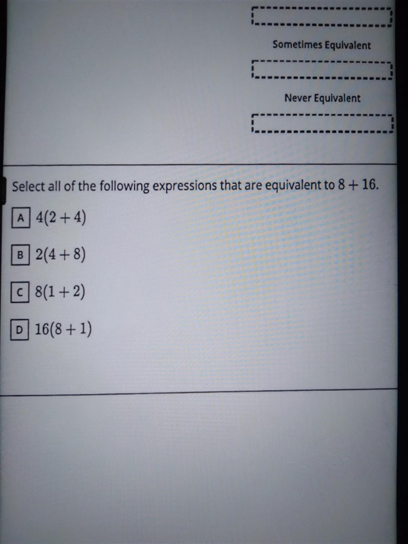 Select all of the following expressions that are equivalent to 8 + 16. A 4(2 + 4) B-example-1