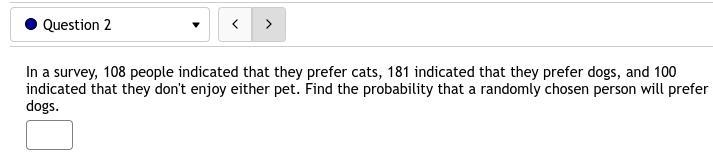 2. In a survey, 108 people indicated that they prefer cats, 181 indicated that they-example-1