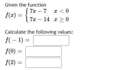 Given the function f ( x ) = { 7 x − 7 x < 0 7 x − 14 x ≥ 0 Calculate the following-example-1