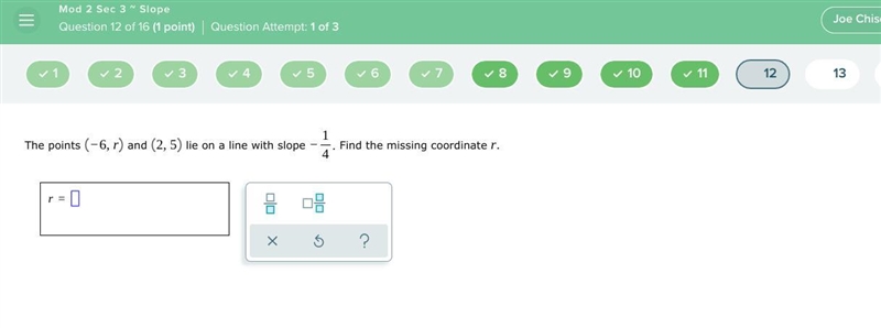 The points (-6,r) and (2,5) lie on a line with slope -1/4. Find the missing coordinate-example-1