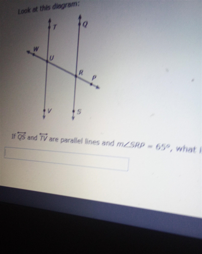 If QS in TV are parallel lines and m≤SRP=65°, what is m≤VUR-example-1