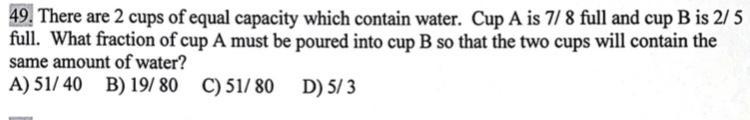 There are 2 cups of equal capacity which contain water. Cup A is 7/8 full and cup-example-1