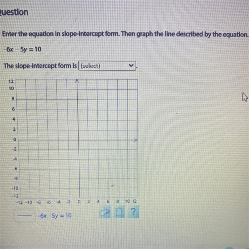 Enter the equation in slope intercept form. Then graph the line described by the equation-example-1