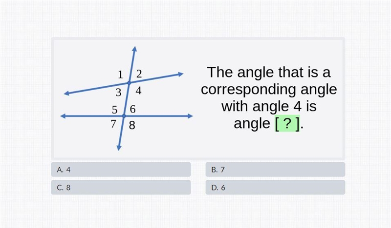 The angle that is a corresponding angle with angle 4 is angle {?}-example-1