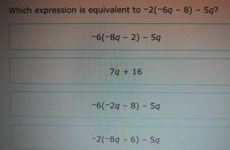 Which expression is equivalent to -2(-6q - 8) - 5q-example-1