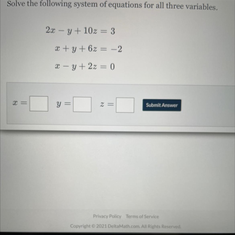 Solve the following system of equations for all three variables. 2x – y + 10z = 3x-example-1