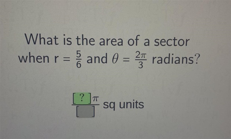 What is the area of a sectorwhen r:5/6and 0=2/3 radians?-example-1