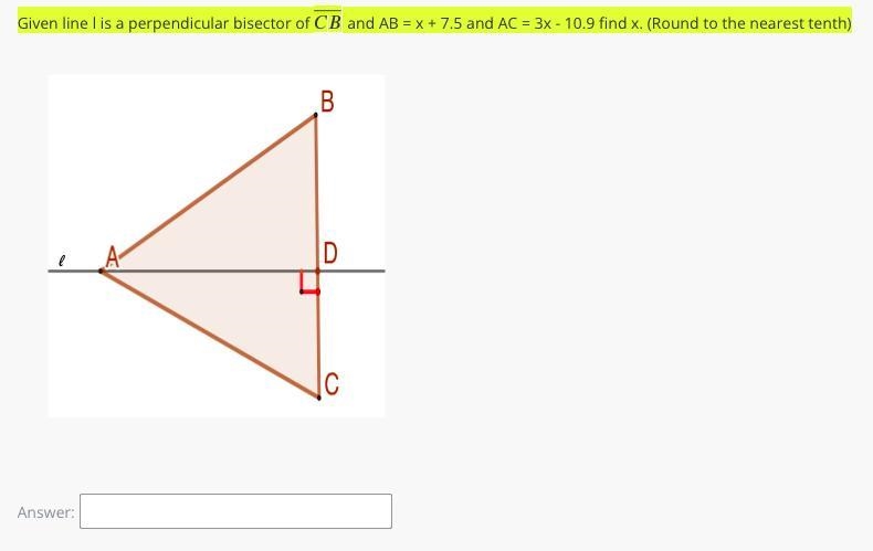 Given line l is a perpendicular bisector of ⎯⎯⎯⎯⎯⎯⎯⎯CB¯ and AB = x + 7.5 and AC = 3x-example-1