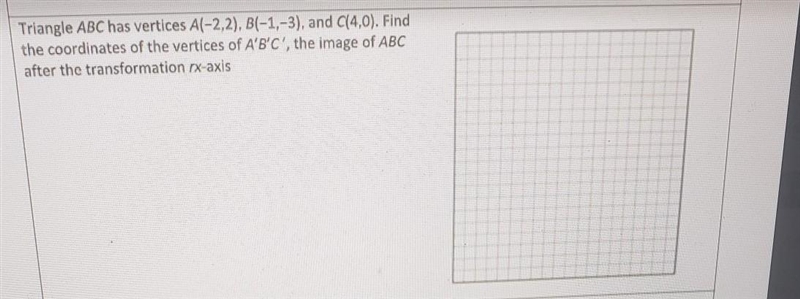 Triangle ABC has vertices A(-2,2), B(-1,-3), and C(4,0) . Find the coordinates of-example-1