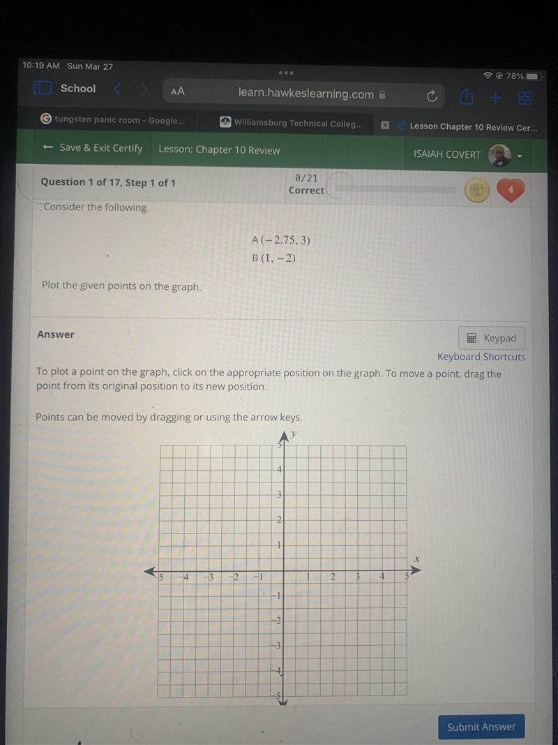 Consider the followingA(-2.75,3)B(1, -2)Plot the given points on the graph.AnswerKeypadKeyboard-example-1