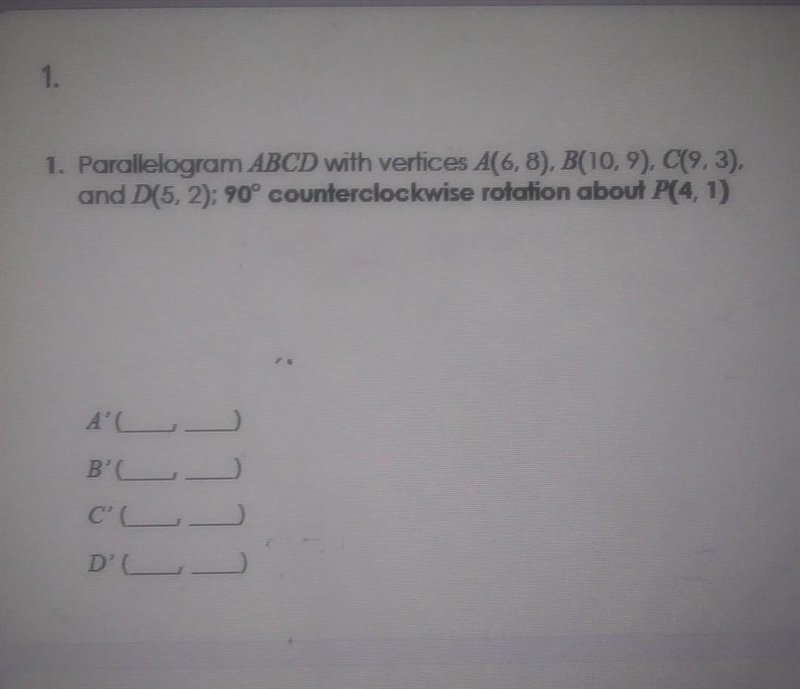 prallelogram abcd with vertices A(6,8) b(10,9) c(9,3) d(5,2) 90° counterclockwise-example-1