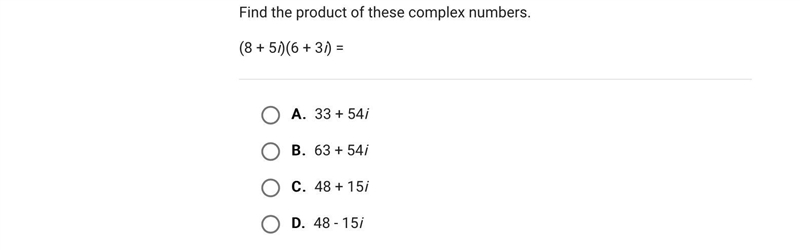 Find the product of these complex numbers.(8 + 5i)(6 + 3i) =A.33 + 54iB.63 + 54iC-example-1