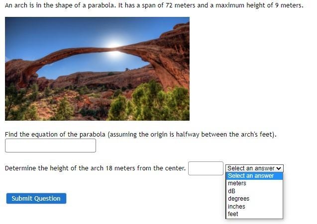 An arch is in the shape of a parabola. It has a span of 72 meters and a maximum height-example-1