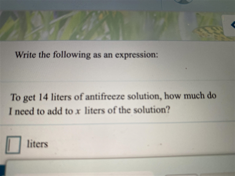 To get 14 liters of antifreeze solution, how much doI need to add to x liters of the-example-1