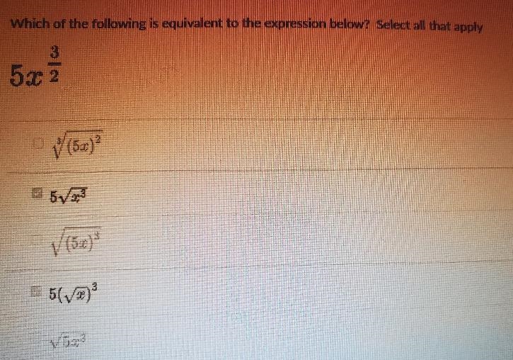 Which of the following is equivalent to the expression below? Select all that apply-example-1