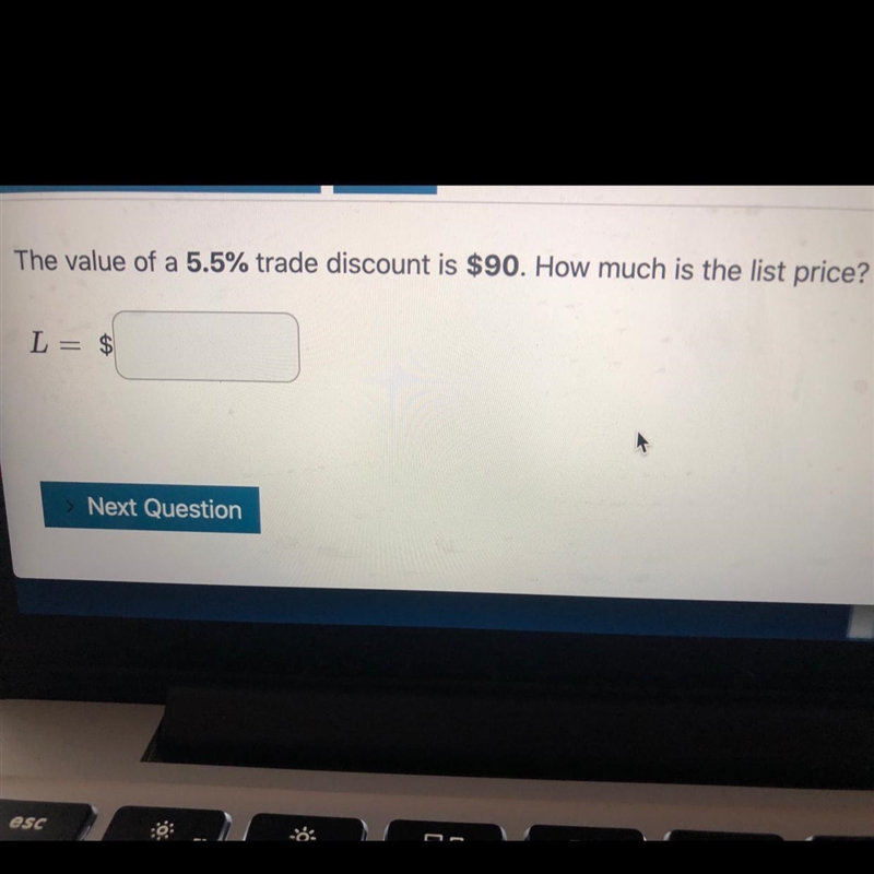 The value of a 5.5% trade discount is $90. How much is the list price? L = $_____-example-1