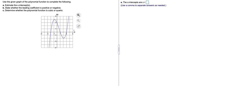 Use the given graph of the polynomial function to complete the following.a. Estimate-example-1