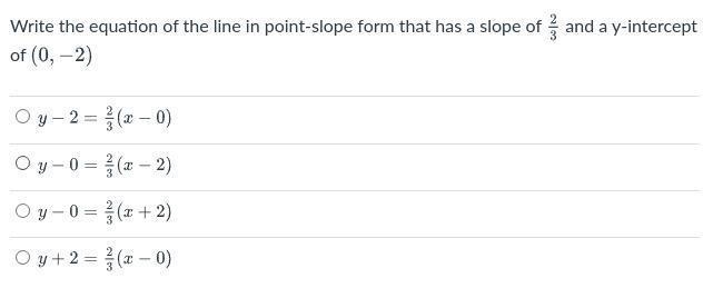 Write the equation of the line in point-slope form that has a slope of 2/3 and a y-example-1