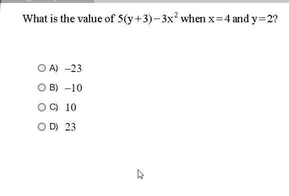 What is the value of 5(y+3)-3 x² when x=4 and y=2 ? A) -23 B) -10 C) 10 D) 23-example-1