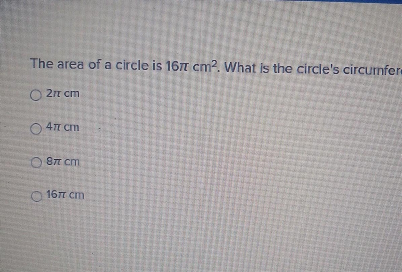 A circle is 16л cm². What is the circle's circumference? 2л cm 4л cm 8л cm 16л cm-example-1