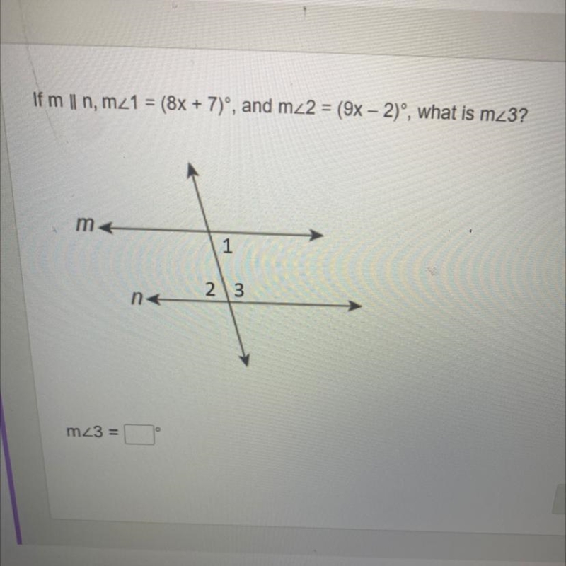 If m || n, mz1 = (8x + 7)°, and mz2 = (9x - 2)°, what is m<3?-example-1