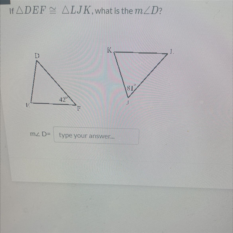 If ADEF ALJK, what is the m4D?KDV12mz D=42Ftype your answer...301.-example-1