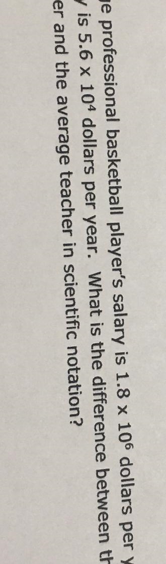 26) The average professional basketball player's salary is 1.8 x 106 dollars per year-example-1