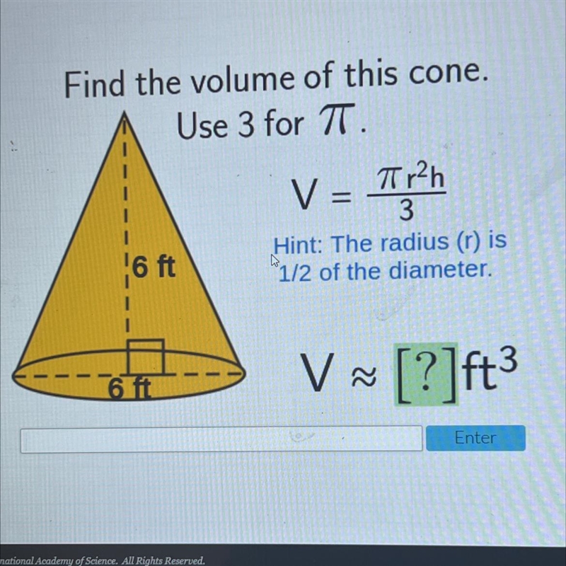 Find the volume of this cone.Use 3 for TT.V = Tigh3Hint: The radius (1) is1/2 of the-example-1