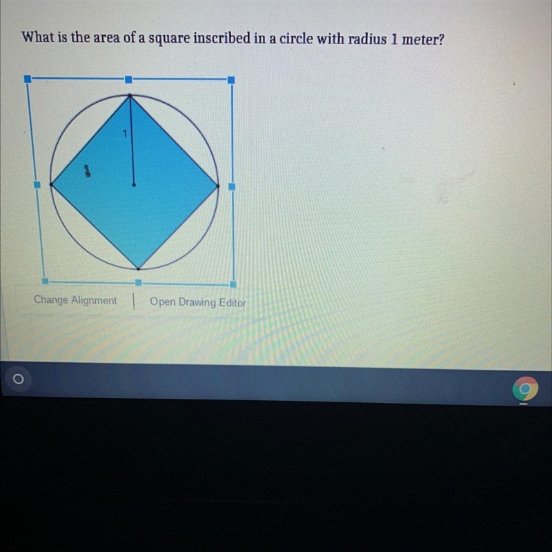 What is the area of a square inscribed in a circle with radius 1 meter?-example-1