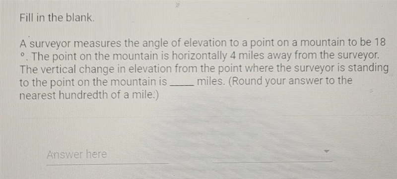 Fill in the blank. A surveyor measures the angle of elevation to a point on a mountain-example-1