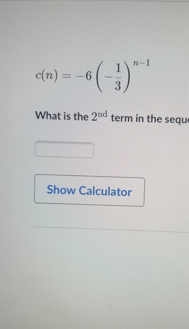 ] n-1 c(n) = -6 ( ) What is the 2nd term in the sequence? Show Calculator-example-1