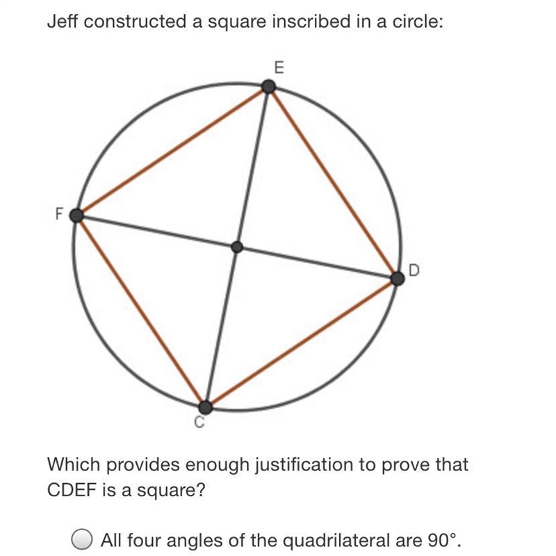 Jeff constructed a square inscribed in a circle:EFFDWhich provides enough justification-example-1