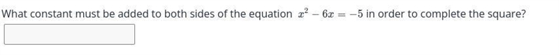 What constant must be added to both sides of the equation x^2-6x=-5 in order to complete-example-1