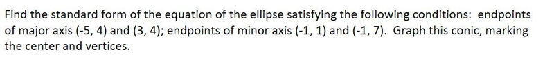 Find the standard form of the equation of the ellipse satisfying the following conditions-example-1