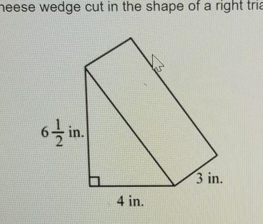 A cheese wedge cut in shape of right triangular prism has the dimensions shown below-example-1