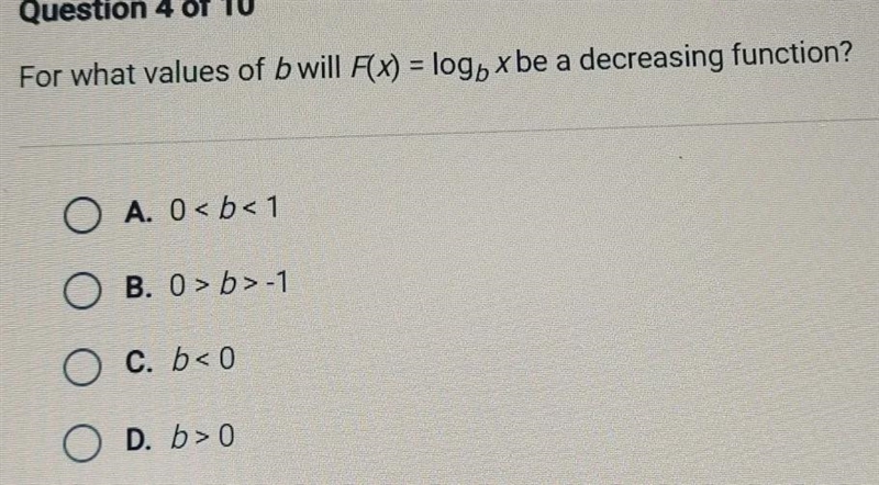 For what values of b will F(x) = log, xbe a decreasing function? O A. 0 < b&lt-example-1